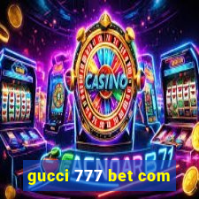 gucci 777 bet com